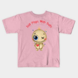 VooDoo Still Plays with Dolls Kids T-Shirt